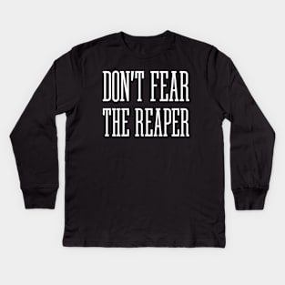 Don't Fear The Reaper Kids Long Sleeve T-Shirt